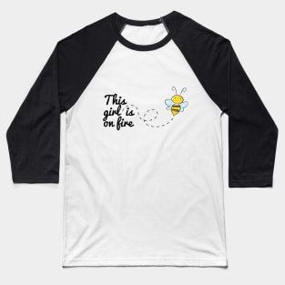 This girl is on fire Baseball T-Shirt